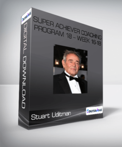 Stuart Uditman - Super Achiever Coaching Program 18 - Week 16-18