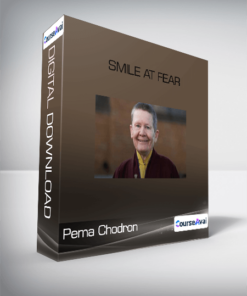 Pema Chodron - Smile at Fear