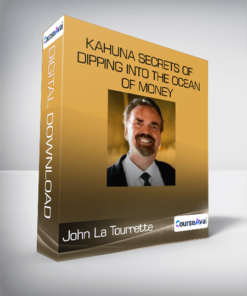 Kahuna Secrets of Dipping into the Ocean of Money-John La Tourrette