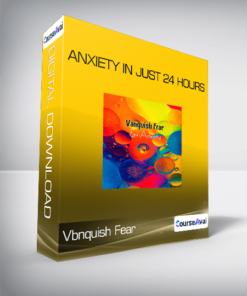 Vanquish Fear - Anxiety in Just 24 Hours