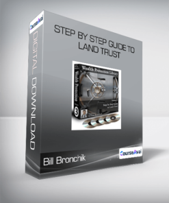 Bill Bronchik - Step by Step Guide to Land Trust