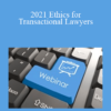 2021 Ethics for Transactional Lawyers » Courses[GB]