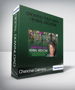 Chanchal Cabrera - Growing Your Own Herbal Medicine