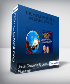 José Stevens & Lena Stevens - The Wisdom of the Medicine Wheel