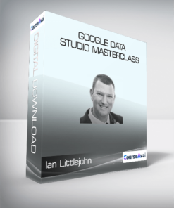 ConversionXL (Ian Littlejohn) - Google Data Studio Masterclass