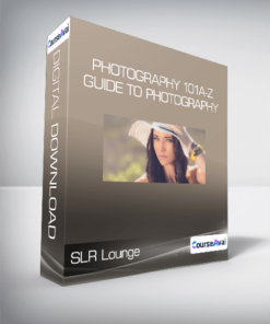 SLR Lounge - PHOTOGRAPHY 101 A-Z Guide to Photography