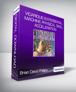 Brian David Phillips - VICARIOUS EXPERIENTIAL MACHINE Physical Skill Acceleration