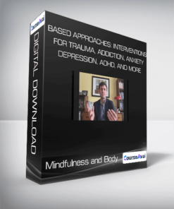 Mindfulness and Body - Based Approaches: Interventions for trauma