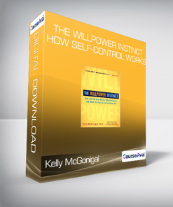 Kelly McGonigal - The Willpower Instinct How Self-Control Works