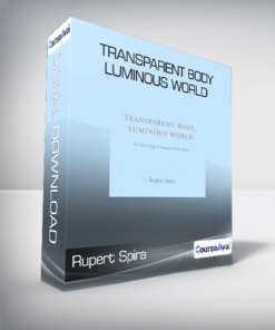 Rupert Spira - Transparent Body. Luminous World