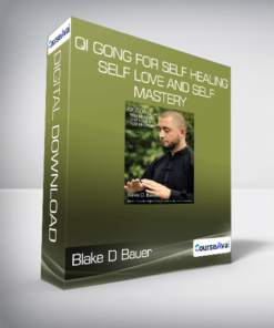 Blake D Bauer - Qi Gong for Self Healing Self Love and Self Mastery