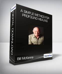 Bill McKenna - A Simple Method for Profound Healing
