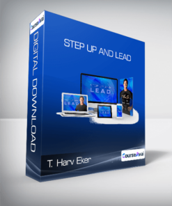 T. Harv Eker - Step Up and Lead
