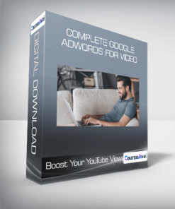 Complete Google Adwords For Video- Boost Your YouTube Views!