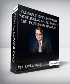 Igor Ledochowski - Conversational Hypnosis Professional Hypnotherapy Certification Program 2.0