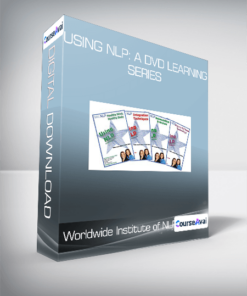 Worldwide Institute of NLP - Using NLP: A DVD Learning Series