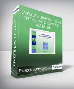 Elizabeth Beringer - Embodied Learning: Focus on the Hips & Low Back Audio Set