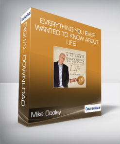 Mike Dooley - Everything You Ever Wanted To Know About Life