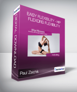 Paul Zaichik - Easy Flexibility - Hip Flexors Flexibility