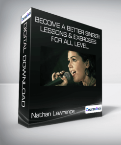 Nathan Lawrence - Become a Better Singer: Lessons & Exercises for All Level.