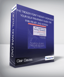 Clair Davies - The Trigger Point Therapy Workbook: Your Self-Treatment Guide for Pain Relief
