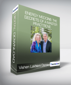 Vishen Lakhiani & Donna Eden - Energy Medicine: The Secrets of a Master Practitione