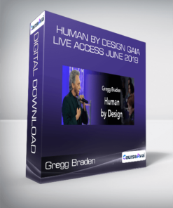 Gregg Braden - Human by Design Gaia Live Access June 2019