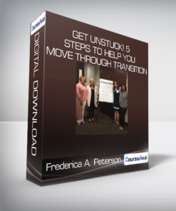 Frederica A. Peterson - Get Unstuck! 5 Steps to Help You Move Through Transition