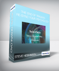 Steve Hoskinson - The End of Trauma- Re-Sync Your Psychology