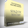 Semantic Mastery - YouTube Brand Building Mastery