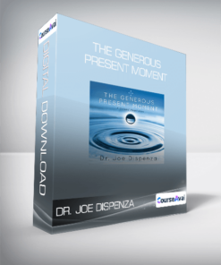 Dr. Joe Dispenza - The Generous Present Moment