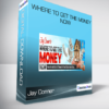 Jay Conner - Where To Get The Money Now