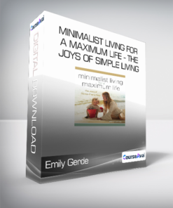 Emily Gerde - Minimalist Living for a Maximum Life - The Joys of Simple Living