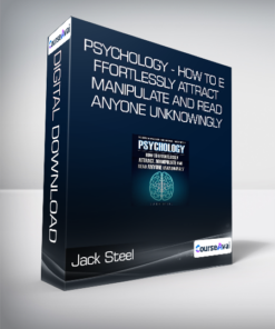 Jack Steel - Psychology - How To Effortlessly Attract - Manipulate And Read Anyone Unknowingly