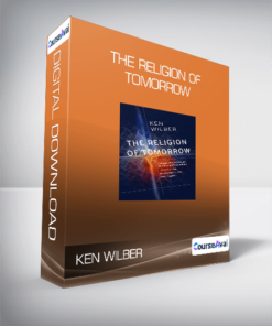Ken Wilber - The Religion of Tomorrow