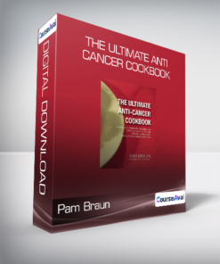 Pam Braun - The Ultimate Anti-Cancer Cookbook