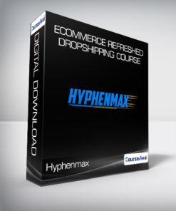 Hyphenmax - Ecommerce Refreshed Dropshipping Course