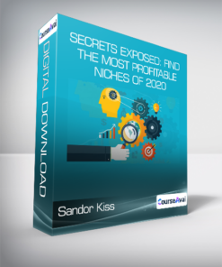 Sandor Kiss - Secrets Exposed: Find The Most Profitable Niches of 2020