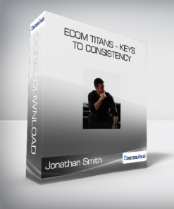 Jonathan Smith - eCom Titans - Keys to Consistency