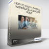TTC - How to Build a Thriving Workplace: A Leader's Guide