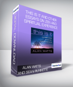 Alan Watts and Sean Runnette - This Is It And Other Essays on Zen and Spiritual Experience