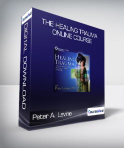 Peter A. Levine - The Healing Trauma Online Course
