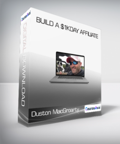 Duston MacGroarty - Build A $1KDay Affiliate