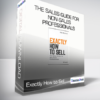 Exactly How to Sell - The Sales Guide for Non-Sales Professionals