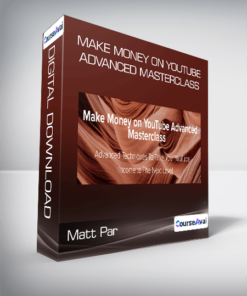 Matt Par - Make Money on YouTube Advanced Masterclass