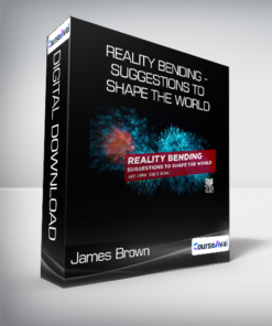 James Brown - Reality Bending - Suggestions to Shape the World
