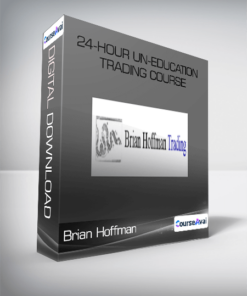 Brian Hoffman - 24-Hour Un-Education Trading Course