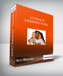 A Course In Laughter 8 Weeks With Steve Bhaerman