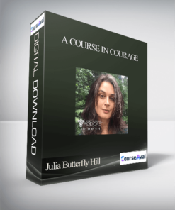 A Course in Courage With Julia Butterfly Hill