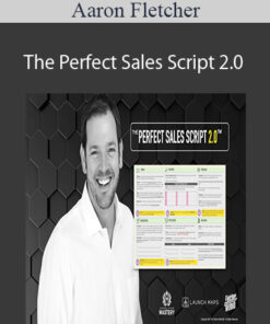 Aaron Fletcher – The Perfect Sales Script 2.0